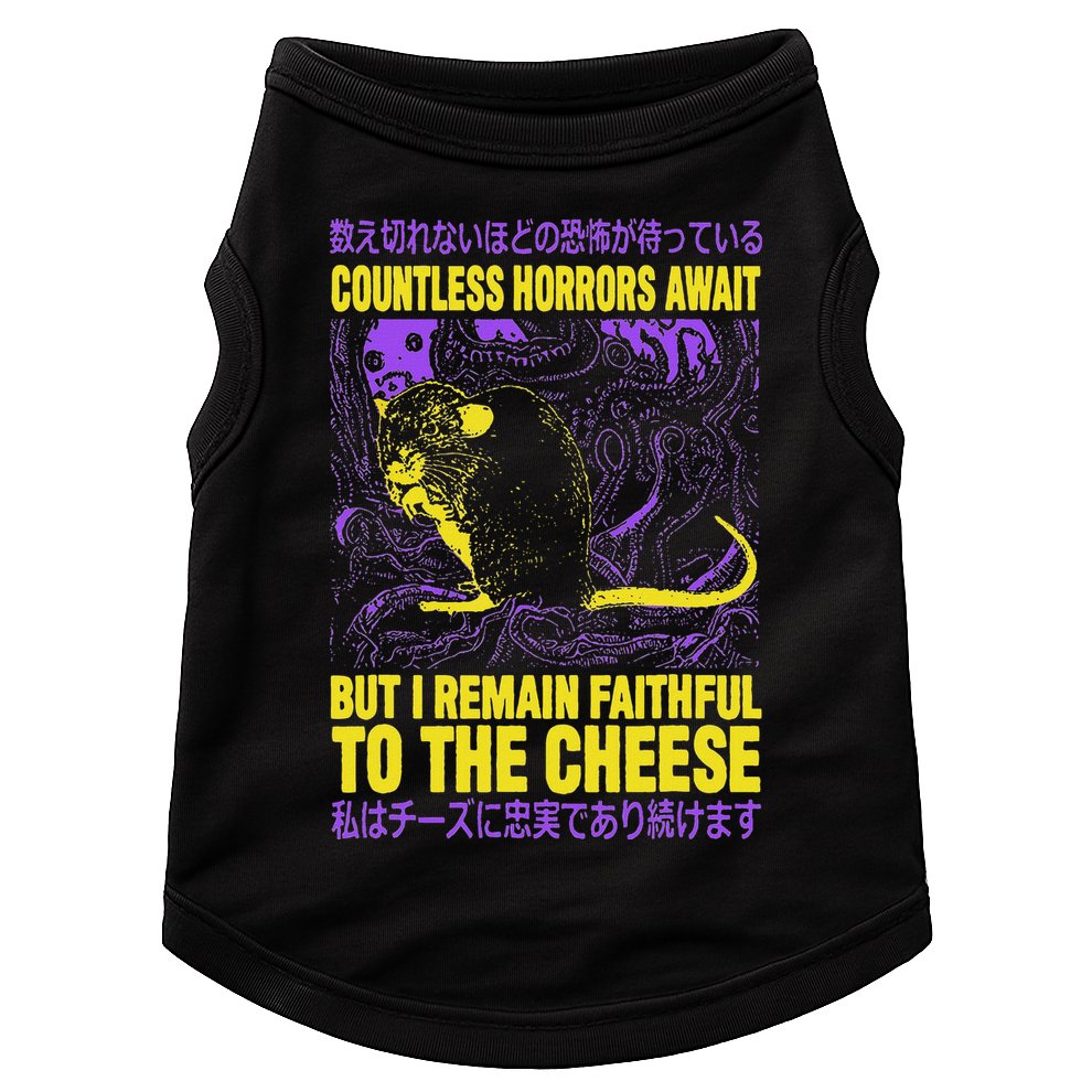 Countless Horrors Await But I Remain Faithful To The Cheese T Doggie Tank