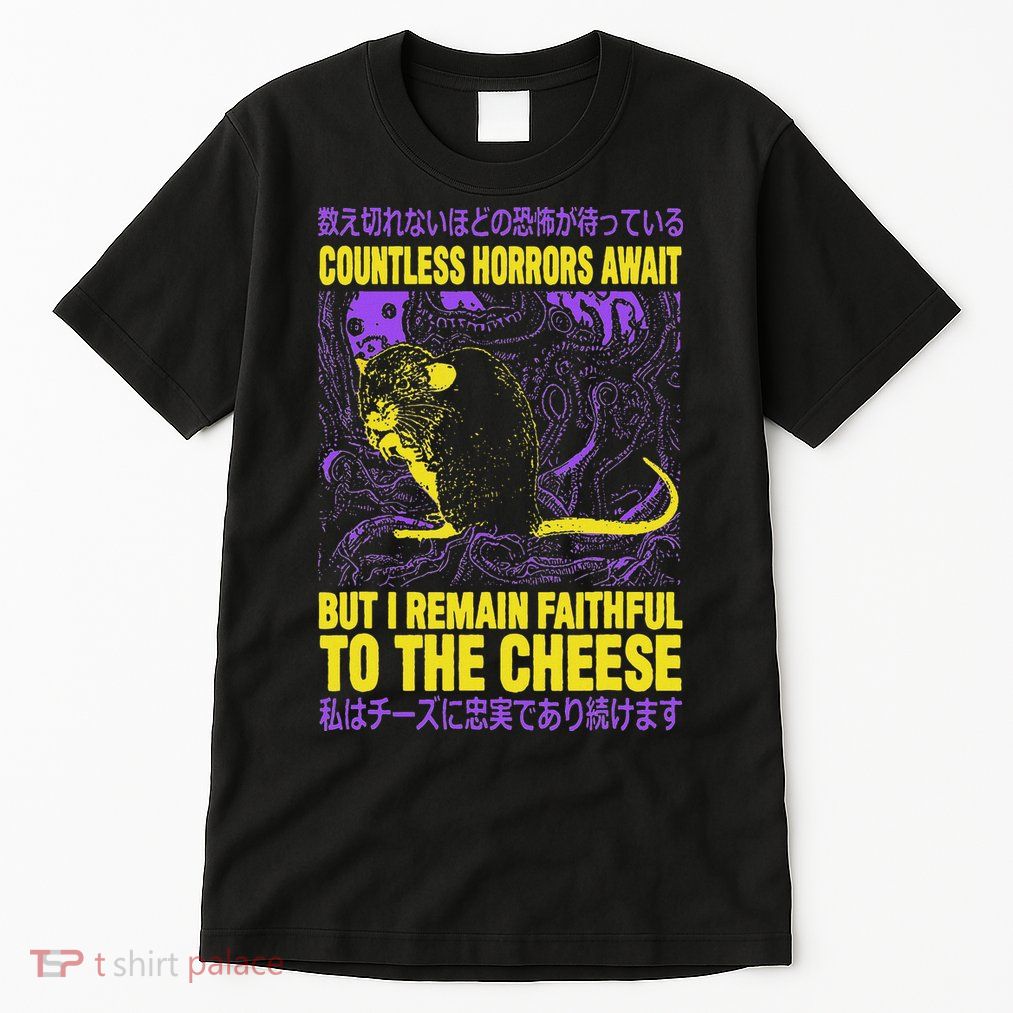 Countless Horrors Await But I Remain Faithful To The Cheese T Tall T-Shirt