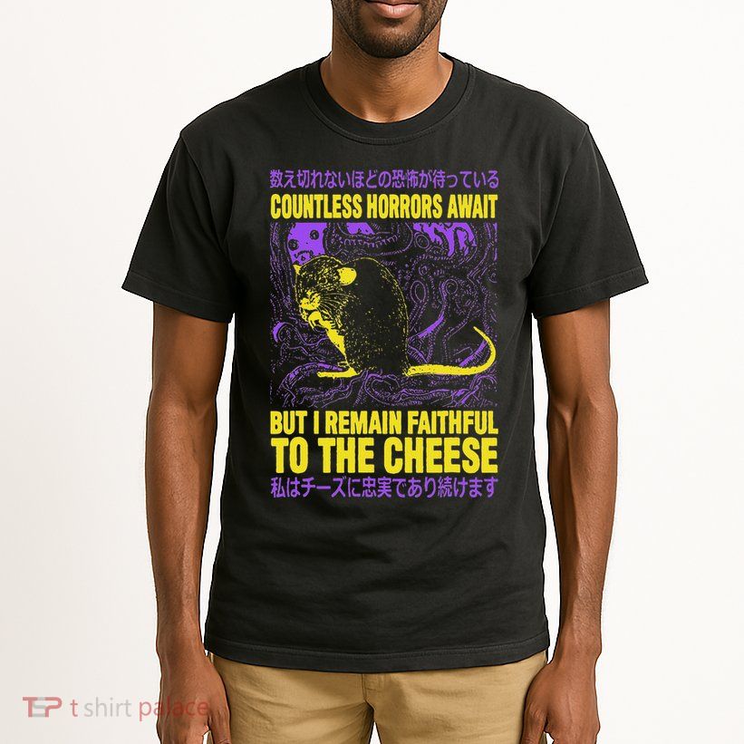 Countless Horrors Await But I Remain Faithful To The Cheese T Tall T-Shirt