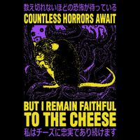 Countless Horrors Await But I Remain Faithful To The Cheese T Bag