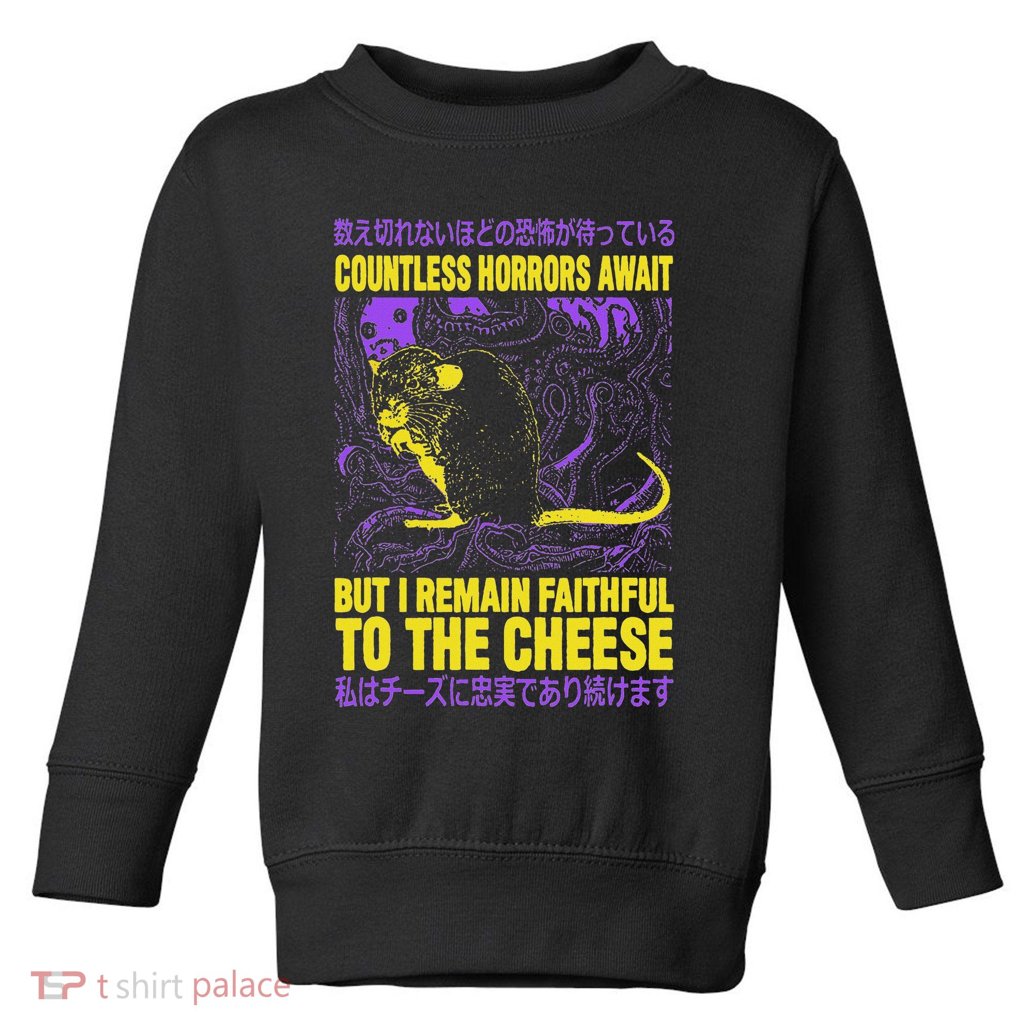 Countless Horrors Await But I Remain Faithful To The Cheese T Toddler Sweatshirt