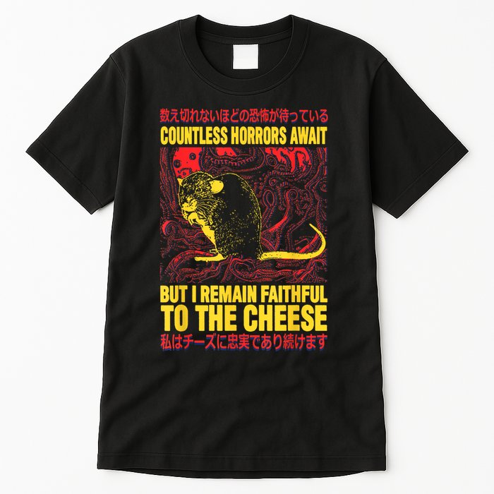 Countless Horrors Await But I Remain Faithful To The Cheese Rat Tall T-Shirt