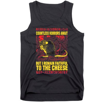 Countless Horrors Await But I Remain Faithful To The Cheese Rat Tank Top