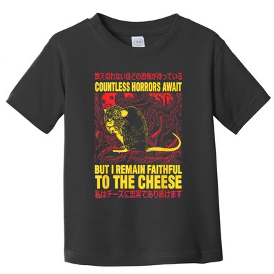 Countless Horrors Await But I Remain Faithful To The Cheese Rat Toddler T-Shirt