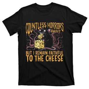 Countless Horrors Await But I Remain Faithful To The Cheese T-Shirt