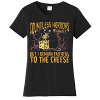 Countless Horrors Await But I Remain Faithful To The Cheese Women's T-Shirt