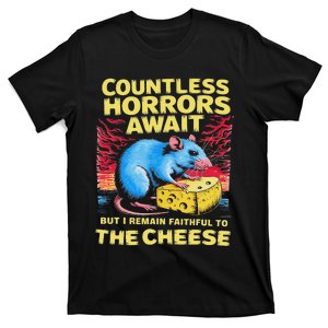 Countless Horrors Await But I Remain Faithful To The Cheese T-Shirt