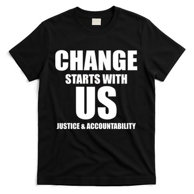 Change Starts With US Justice Peace T-Shirt