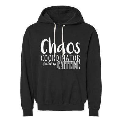 Chaos Coordinator Fueled By Caffeine Garment-Dyed Fleece Hoodie