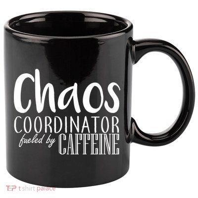 Chaos Coordinator Fueled By Caffeine 11oz C Handle Ceramic Mug