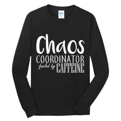 Chaos Coordinator Fueled By Caffeine Tall Long Sleeve T-Shirt