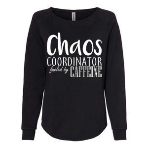 Chaos Coordinator Fueled By Caffeine Womens California Wash Sweatshirt