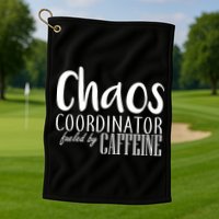 Chaos Coordinator Fueled By Caffeine Golf Towel