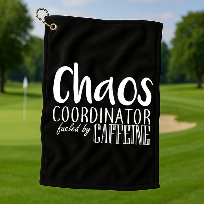 Chaos Coordinator Fueled By Caffeine Golf Towel