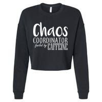 Chaos Coordinator Fueled By Caffeine Cropped Pullover Crew