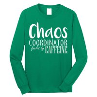 Chaos Coordinator Fueled By Caffeine Long Sleeve Shirt