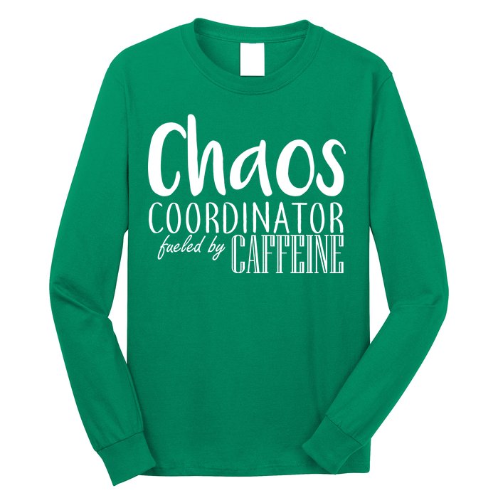 Chaos Coordinator Fueled By Caffeine Long Sleeve Shirt