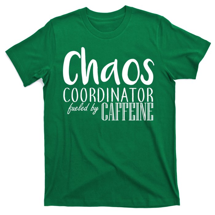 Chaos Coordinator Fueled By Caffeine T-Shirt