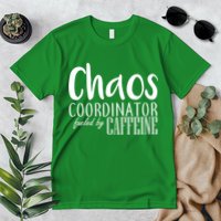 Chaos Coordinator Fueled By Caffeine Premium T-Shirt