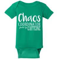 Chaos Coordinator Fueled By Caffeine Baby Bodysuit