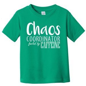 Chaos Coordinator Fueled By Caffeine Toddler T-Shirt