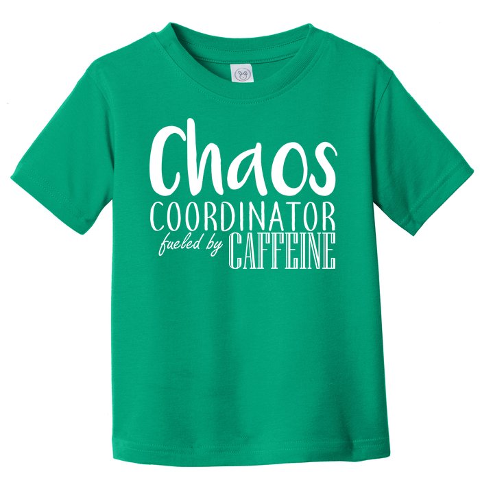 Chaos Coordinator Fueled By Caffeine Toddler T-Shirt