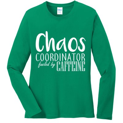 Chaos Coordinator Fueled By Caffeine Ladies Long Sleeve Shirt