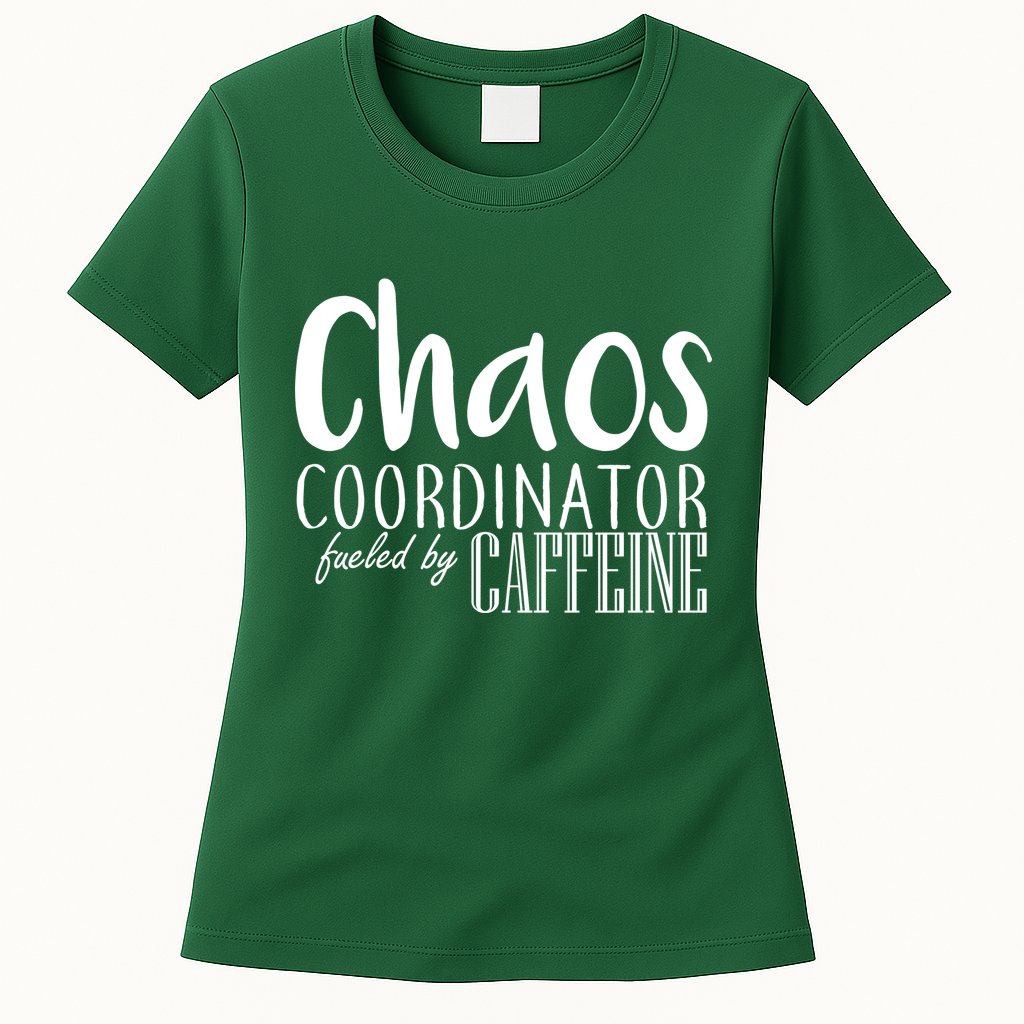 Chaos Coordinator Fueled By Caffeine Womens T-Shirt