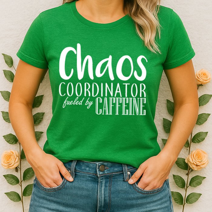 Chaos Coordinator Fueled By Caffeine Womens T-Shirt