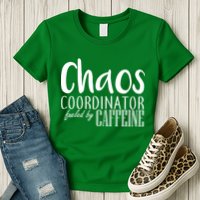 Chaos Coordinator Fueled By Caffeine Womens T-Shirt
