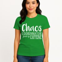 Chaos Coordinator Fueled By Caffeine Womens T-Shirt