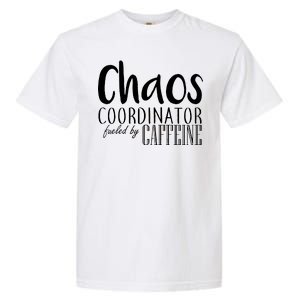 Chaos Coordinator Fueled By Caffeine Garment-Dyed Heavyweight T-Shirt