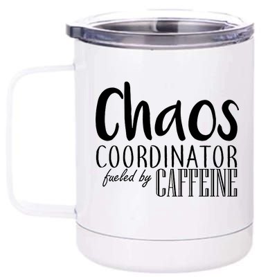 Chaos Coordinator Fueled By Caffeine 12 oz Stainless Steel Tumbler Cup