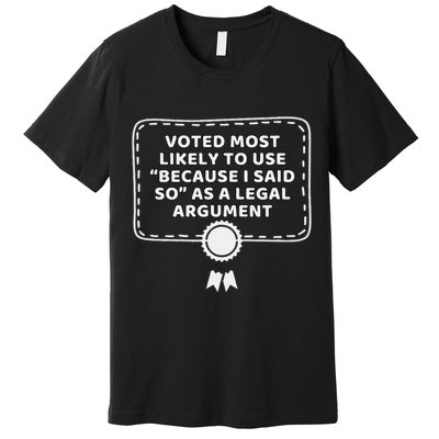 Courtroom Humor Because I Said So Legal Argument Premium T-Shirt