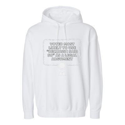 Courtroom Humor Because I Said So Legal Argument Garment-Dyed Fleece Hoodie