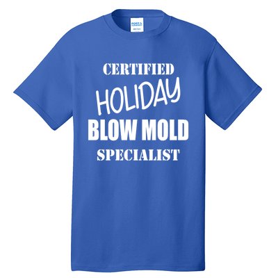 Certified Holiday Blow Mold Specialist Gift Tall T-Shirt