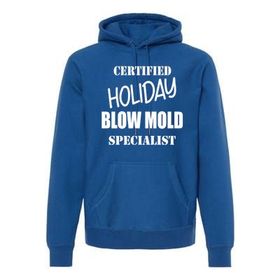 Certified Holiday Blow Mold Specialist Gift Premium Hoodie