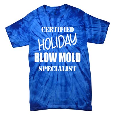 Certified Holiday Blow Mold Specialist Gift Tie-Dye T-Shirt