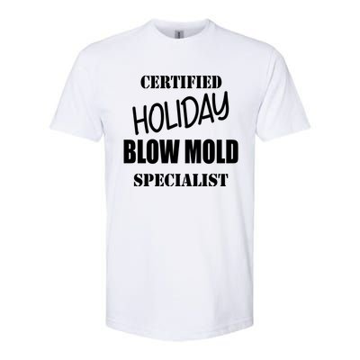 Certified Holiday Blow Mold Specialist Gift Softstyle CVC T-Shirt