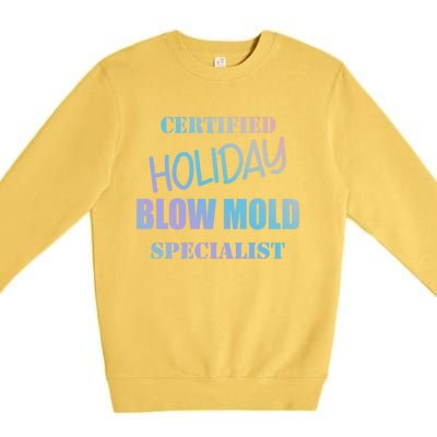 Certified Holiday Blow Mold Specialist Meaningful Gift Premium Crewneck Sweatshirt