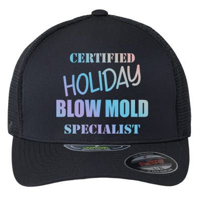 Certified Holiday Blow Mold Specialist Meaningful Gift Flexfit Unipanel Trucker Cap