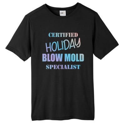 Certified Holiday Blow Mold Specialist Meaningful Gift Tall Fusion ChromaSoft Performance T-Shirt