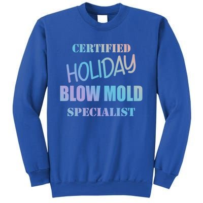 Certified Holiday Blow Mold Specialist Meaningful Gift Sweatshirt