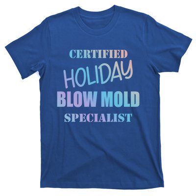 Certified Holiday Blow Mold Specialist Meaningful Gift T-Shirt