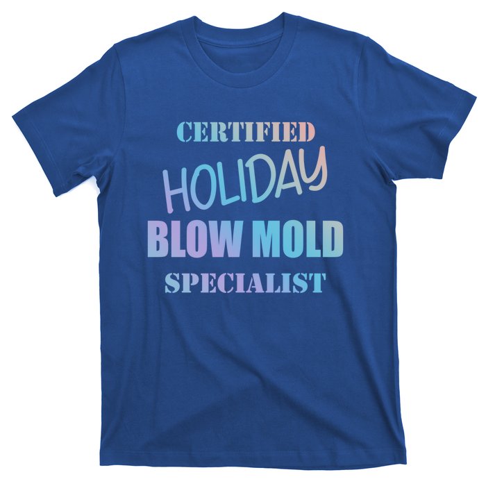 Certified Holiday Blow Mold Specialist Meaningful Gift T-Shirt