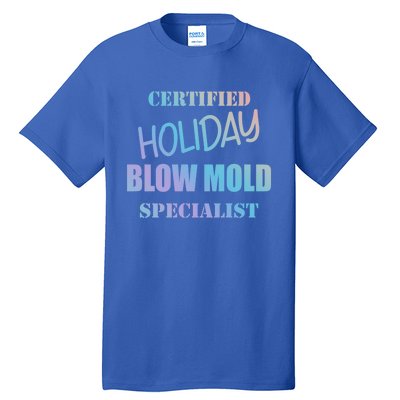 Certified Holiday Blow Mold Specialist Meaningful Gift Tall T-Shirt