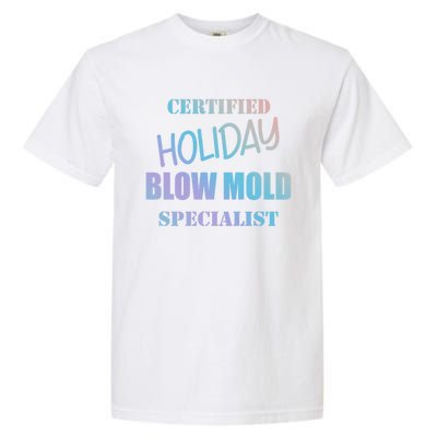 Certified Holiday Blow Mold Specialist Meaningful Gift Garment-Dyed Heavyweight T-Shirt