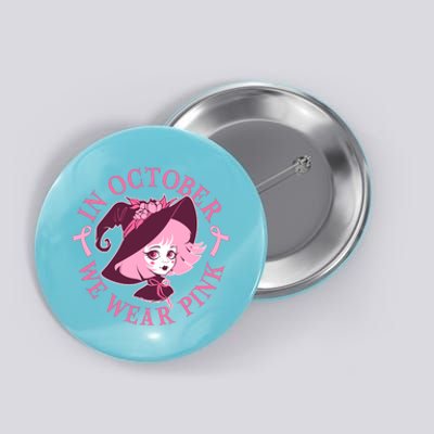 Cute Halloween Breast Cancer Awareness In October We Wear Pink Witch Button