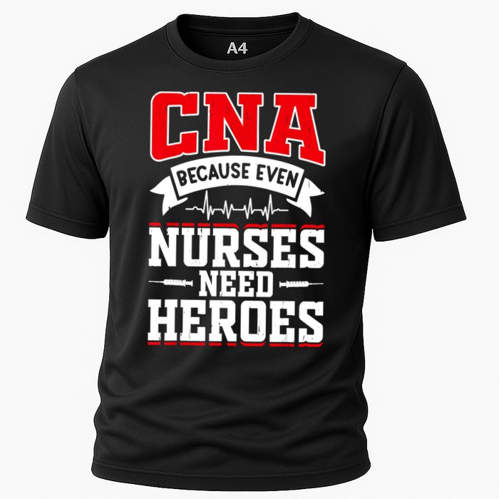 CNA Humor Because Even Nurses Need Heroes Funny CNA Nurse Cooling Performance Crew T-Shirt