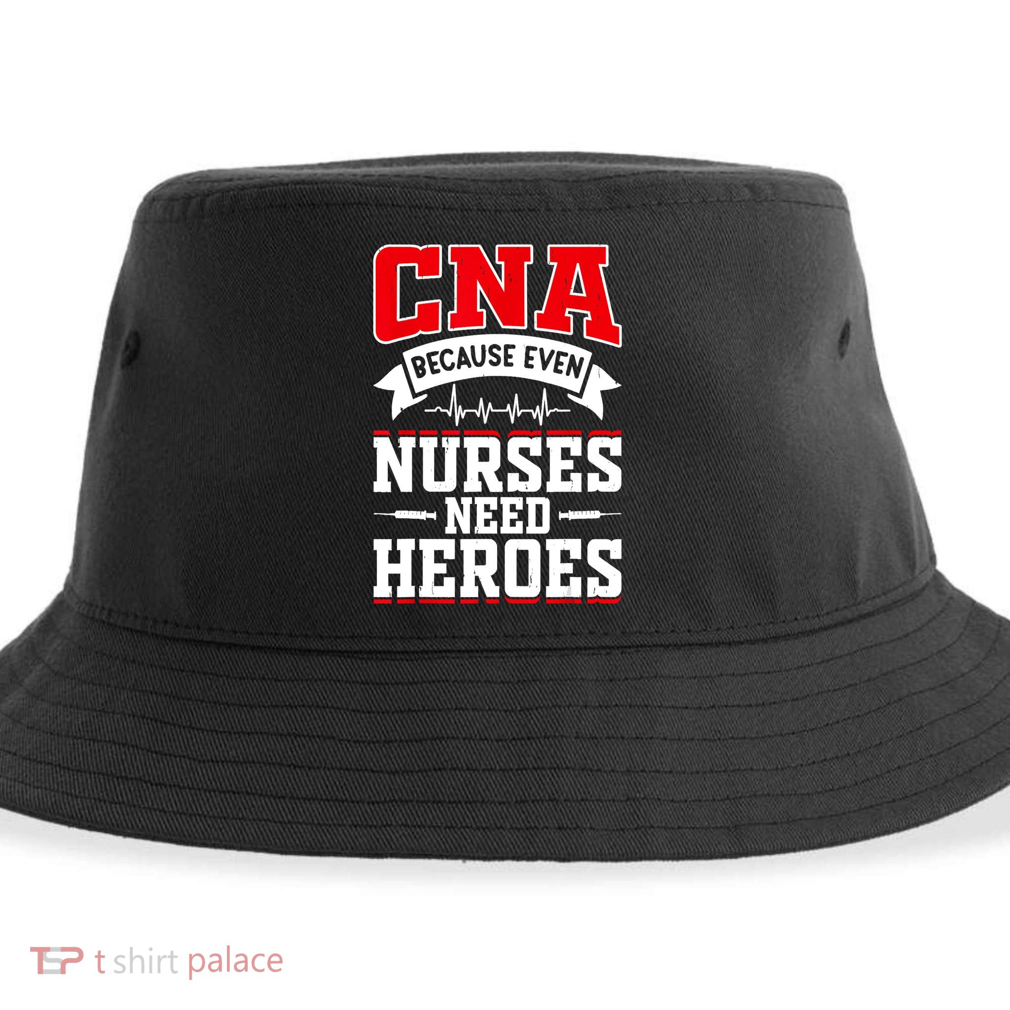 CNA Humor Because Even Nurses Need Heroes Funny CNA Nurse Sustainable Bucket Hat